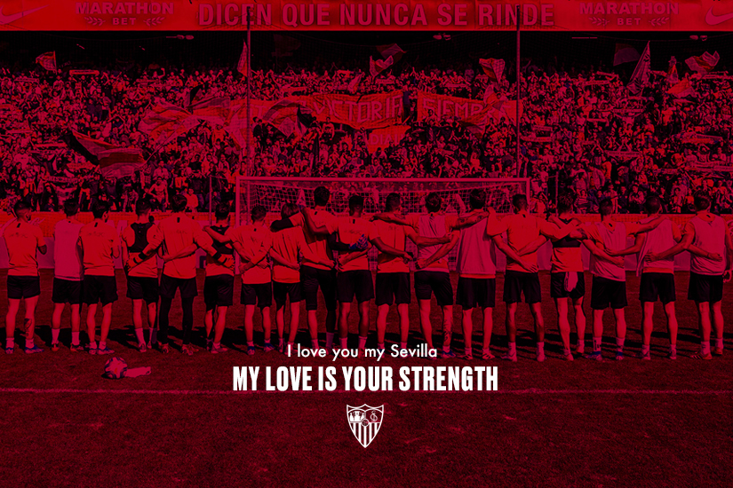I love you, my Sevilla: My love is your strength