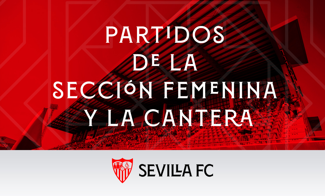 Partidos de la Sección Femenina y la Cantera del Sevilla FC