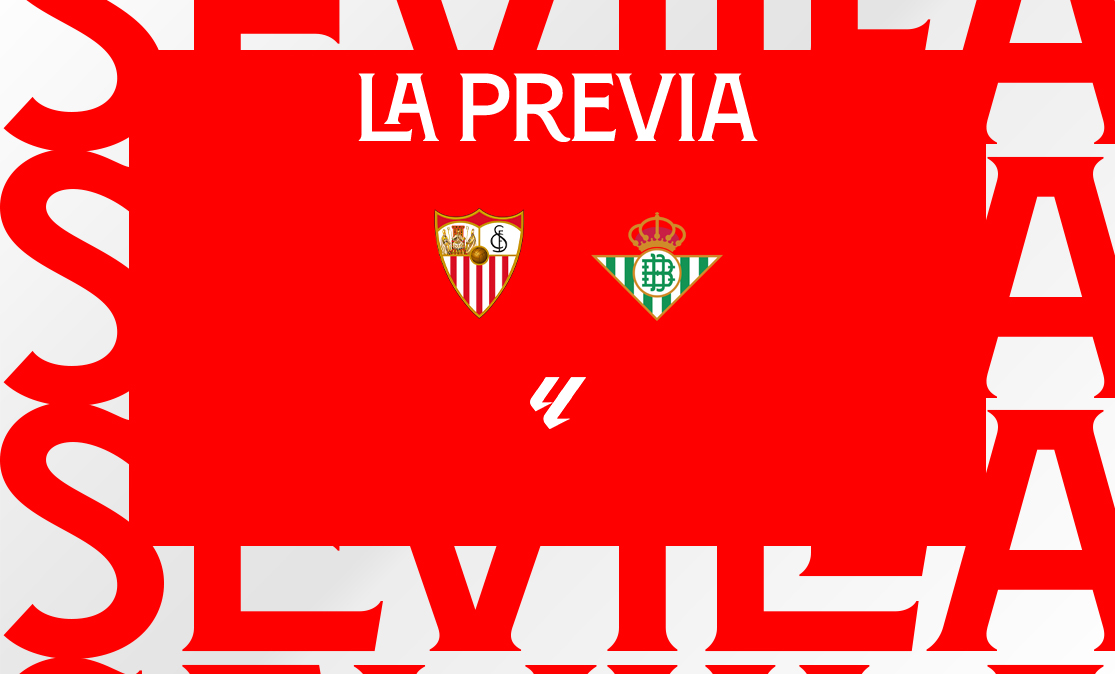 Previa del encuentro entre el Sevilla FC y el Real Betis