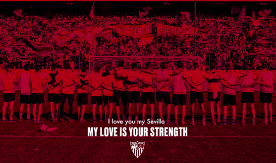 I love you, my Sevilla: My love is your strength