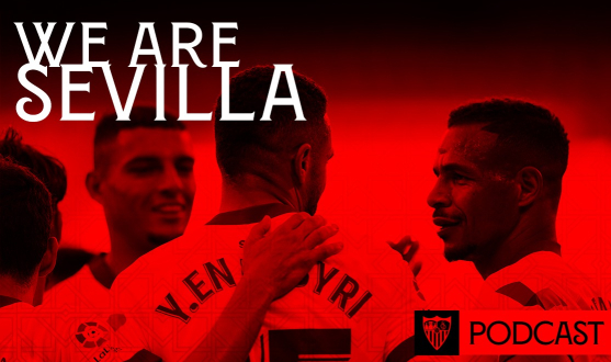 We are Sevilla | Sevilla FC's Official Podcast in English