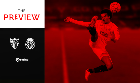 Preview: Sevilla FC vs Villarreal CF