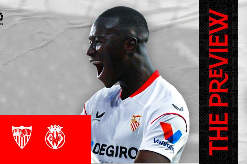The preview for Sevilla FC against Villarreal CF